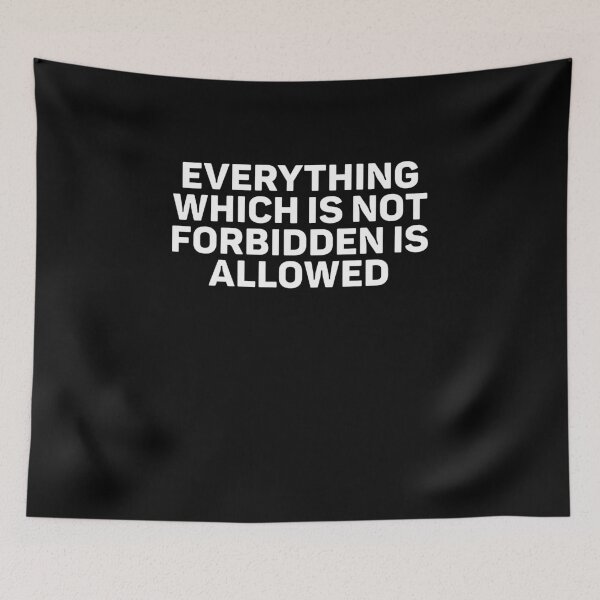 Item preview, Everything which is not forbidden is allowed designed and sold by weirdcountry.
