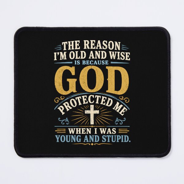 Item preview, The reason I'm Old And Wise Is That God Protected Me When I Was Young And Stupid designed and sold by CelidaBonde.