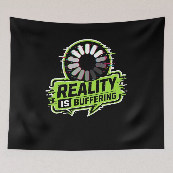 Item preview, Reality is buffering designed and sold by FreshPixelArt.