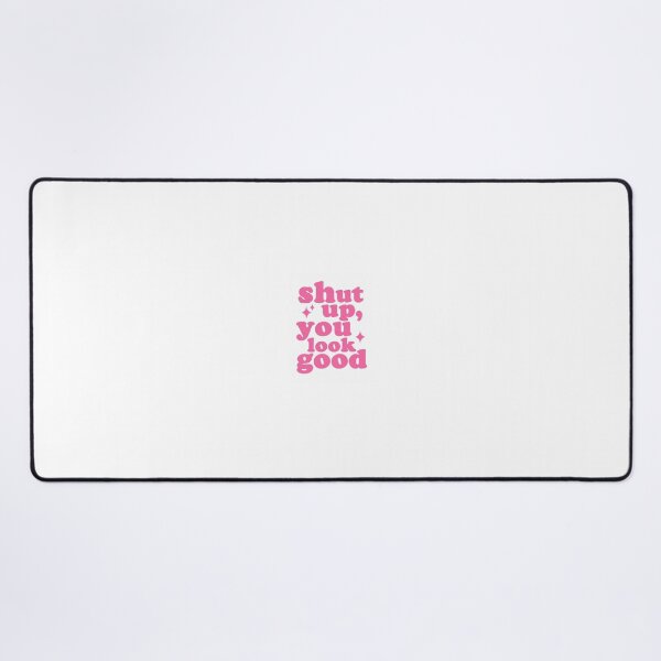 Item preview, Shut Up You Look Good Trendy Retro Pink Quote designed and sold by Autumnn01.