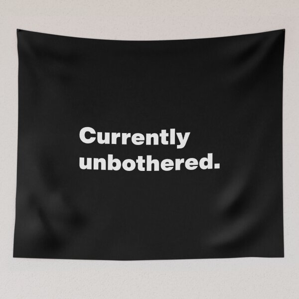 Item preview, Currently Unbothered Funny Sarcastic Quote designed and sold by Gravy-tee07.