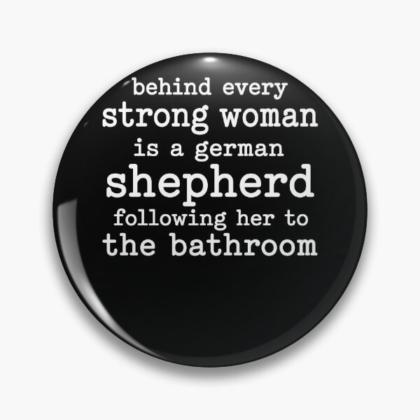Item preview, Behind Every Strong Woman Is A German Shepherd Following Her To The Bathroom designed and sold by PosiMCreations.