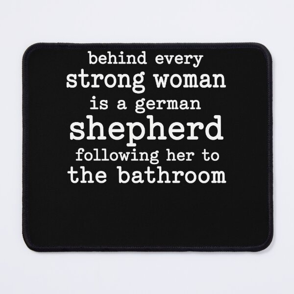 Item preview, Behind Every Strong Woman Is A German Shepherd Following Her To The Bathroom designed and sold by PosiMCreations.