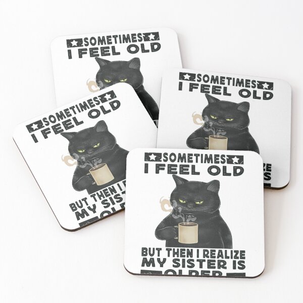 Item preview, Sometimes I Feel Old But Then I Realize My Sister Is Older designed and sold by Gbriel3.
