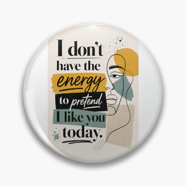 Item preview, I Don't Have The Energy To Pretend I Like You Today Abstract Quote Art designed and sold by Leogasup.