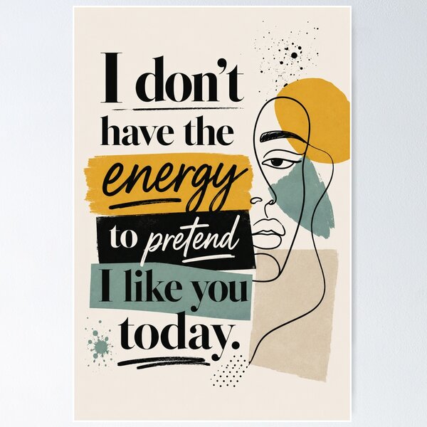 Item preview, I Don't Have The Energy To Pretend I Like You Today Abstract Quote Art designed and sold by Leogasup.