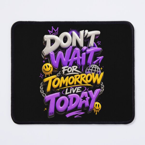 Item preview, dont wait for tommorow designed and sold by DreamPrintForge.