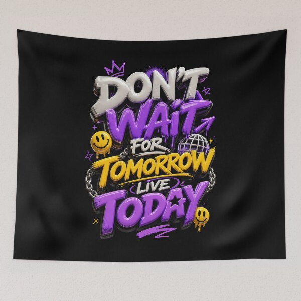 Item preview, dont wait for tommorow designed and sold by DreamPrintForge.