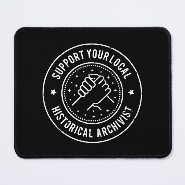 Item preview, Support Your Local Historical Archivist designed and sold by MaryAller.