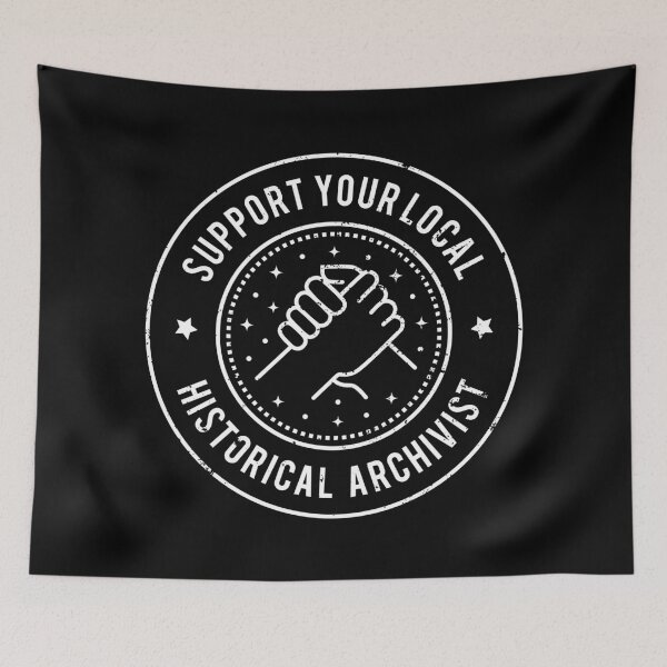 Item preview, Support Your Local Historical Archivist  designed and sold by MaryAller.
