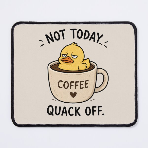 Item preview, Not Today Quack Off Coffee designed and sold by MonkiFlipp.