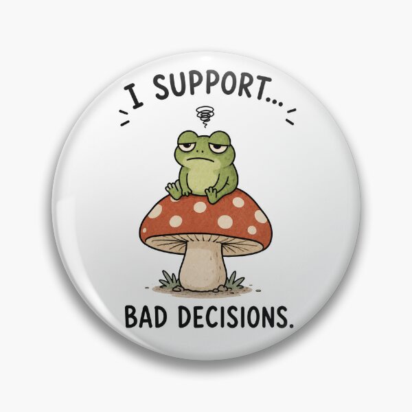 Item preview, I Support Bad Decisions Frog designed and sold by MonkiFlipp.