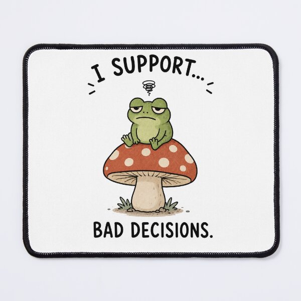 Item preview, I Support Bad Decisions Frog designed and sold by MonkiFlipp.