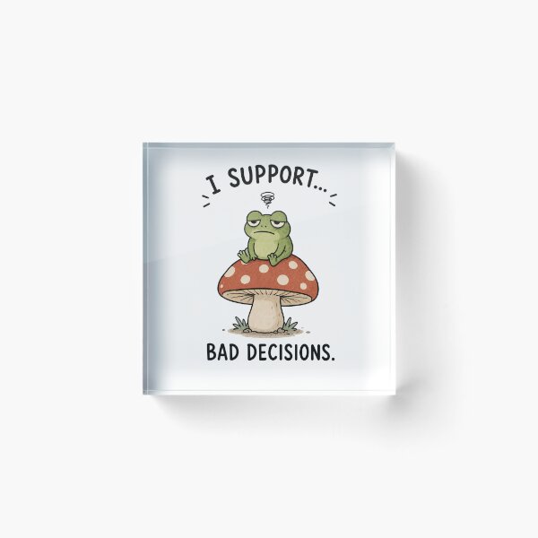 Item preview, I Support Bad Decisions Frog designed and sold by MonkiFlipp.
