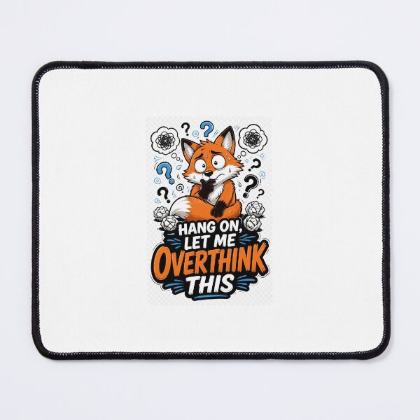 Item preview, Hang On, Let Me Overthink This Funny Fox | Cute Anxiety & Overthinking Meme designed and sold by Pixel Alchemy1.