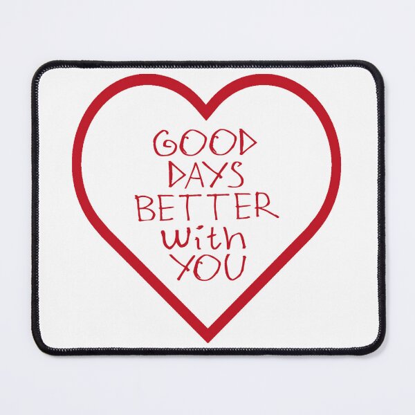 Item preview, Good Days Better With You designed and sold by kinpirks.