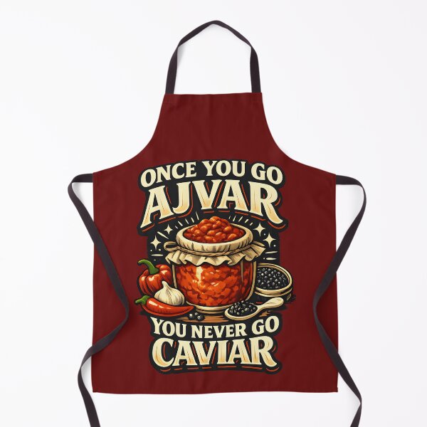 Item preview, Once You Go Ajvar You Never Go Caviar designed and sold by SerwearStore.