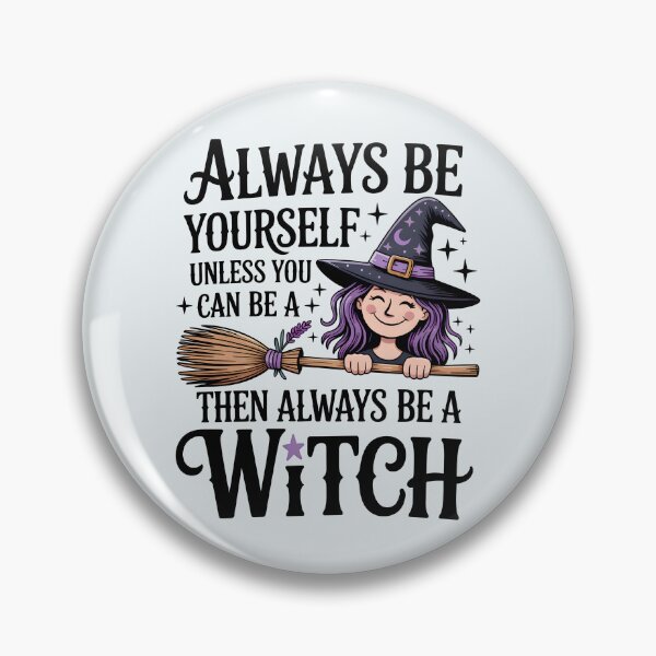 Item preview, Always Be Yourself Unless You Can Be a Witch, Then Always Be a Witch – Funny Halloween Witch Design designed and sold by Jollys-ArtShop.