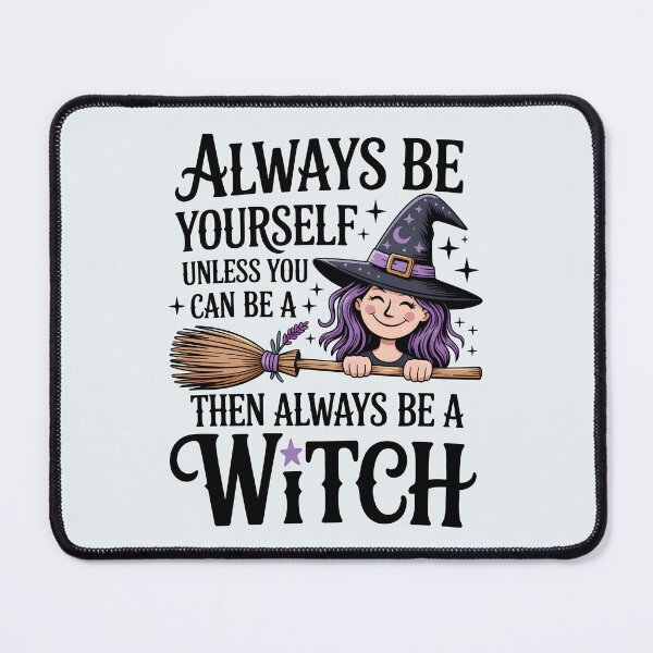 Item preview, Always Be Yourself Unless You Can Be a Witch, Then Always Be a Witch – Funny Halloween Witch Design designed and sold by Jollys-ArtShop.