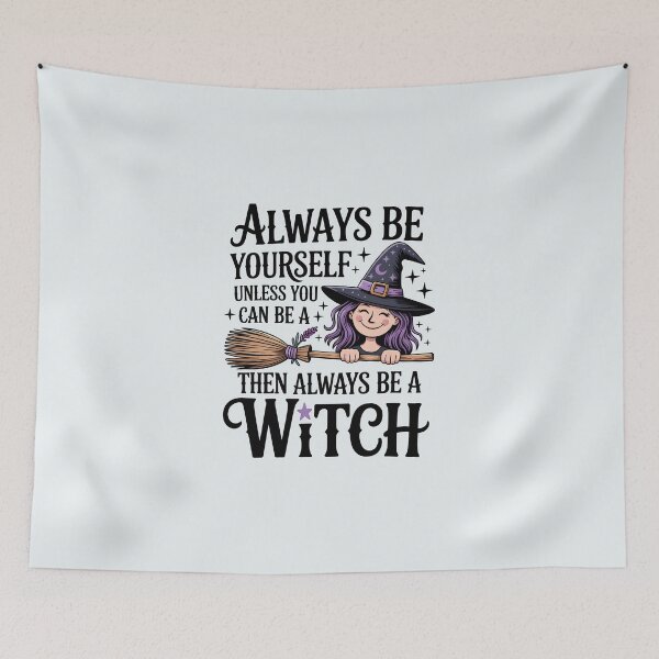 Item preview, Always Be Yourself Unless You Can Be a Witch, Then Always Be a Witch – Funny Halloween Witch Design designed and sold by Jollys-ArtShop.