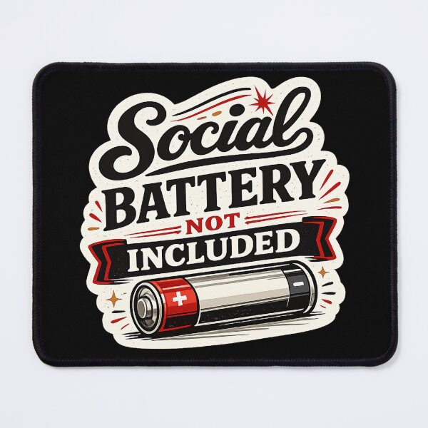 Item preview, Social Battery Not Included designed and sold by AbstractAnom.
