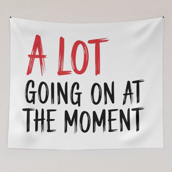 Item preview, A LOT IS GOING ON AT THE MOMENT designed and sold by 123ks.