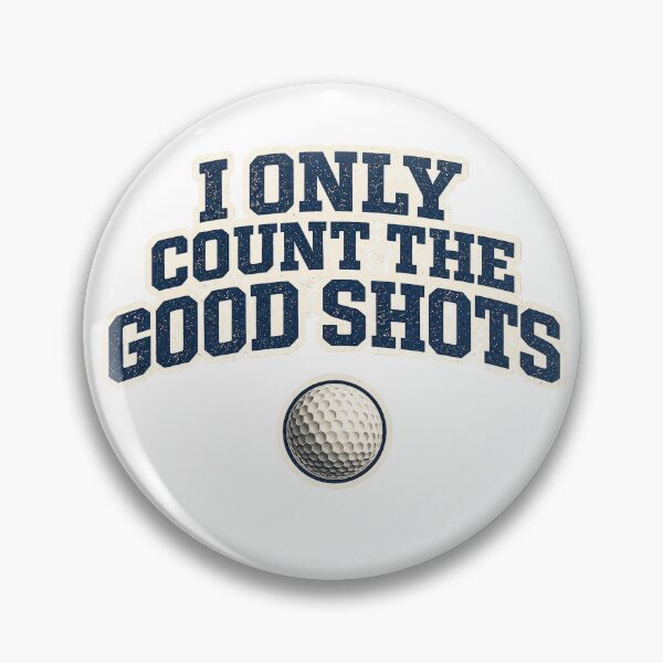 Item preview, I Only Count the Good Shots Funny Golf Design designed and sold by EastEndTownie.