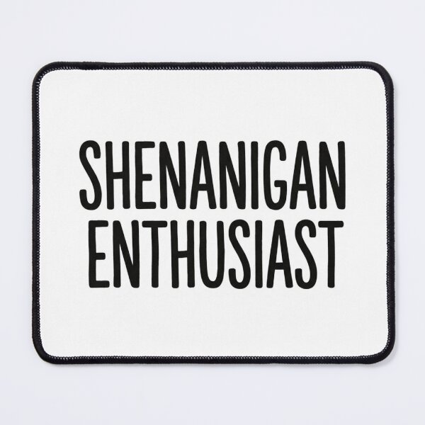Item preview, Shenanigan Enthusiast Funny Sarcastic Quote designed and sold by raedattia.
