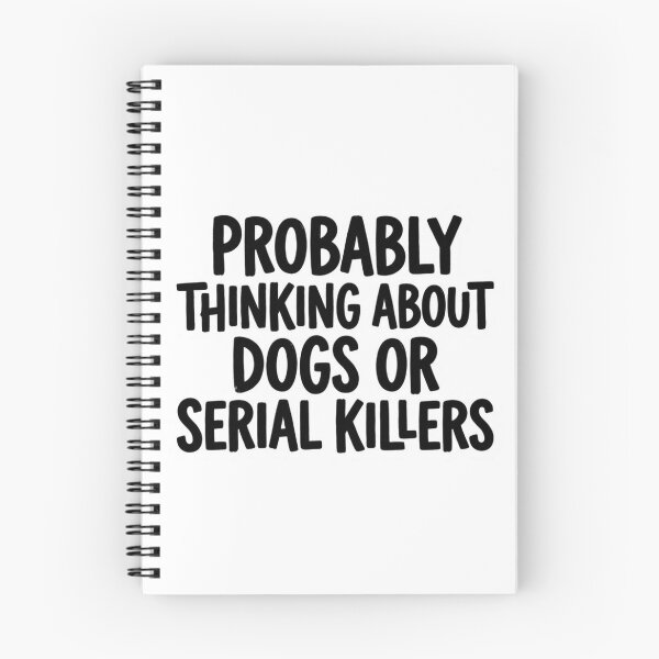 Item preview, Probably Thinking About Dogs or Serial Killers Funny True Crime Dog Lover Quote designed and sold by raedattia.