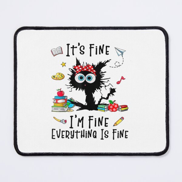 Item preview, It's Fine I'm Fine Everything Is Fine - Funny Cat Teacher designed and sold by Gbriel3.