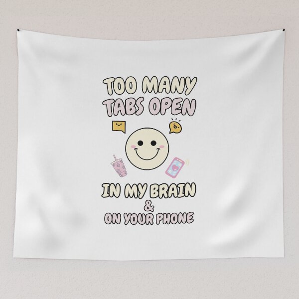Item preview, Too Many Tabs Open In My Brain And On Your Phone Funny Mental Health Shirt designed and sold by BellabdO.