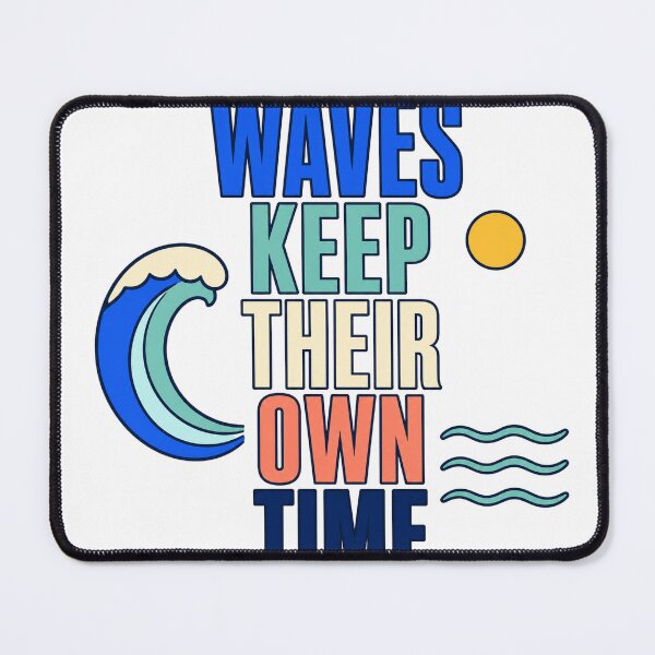Item preview, Waves Keep Their Own Time designed and sold by aihrgdesign.