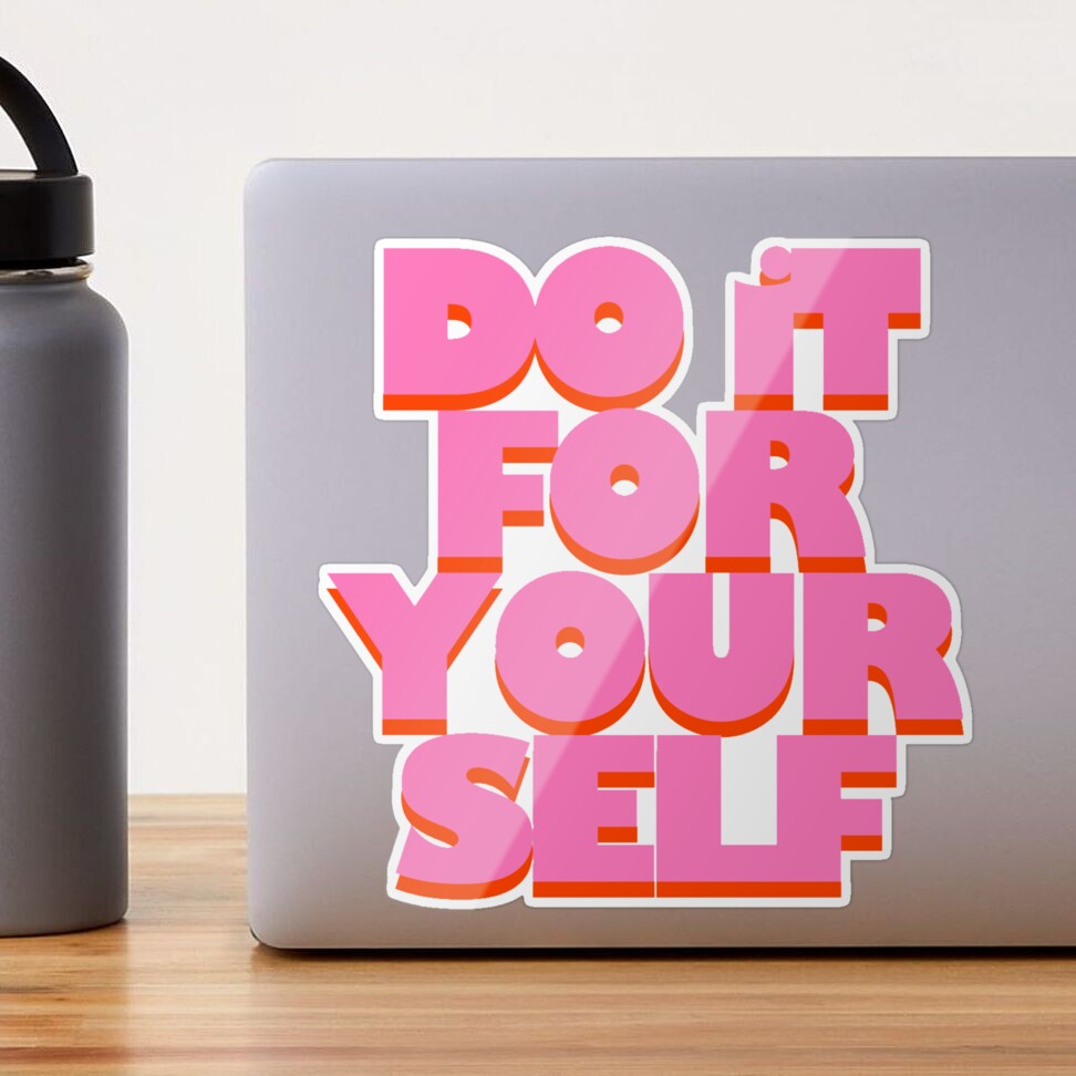 Do it for Yourself  Sticker for Sale by madisonbaber