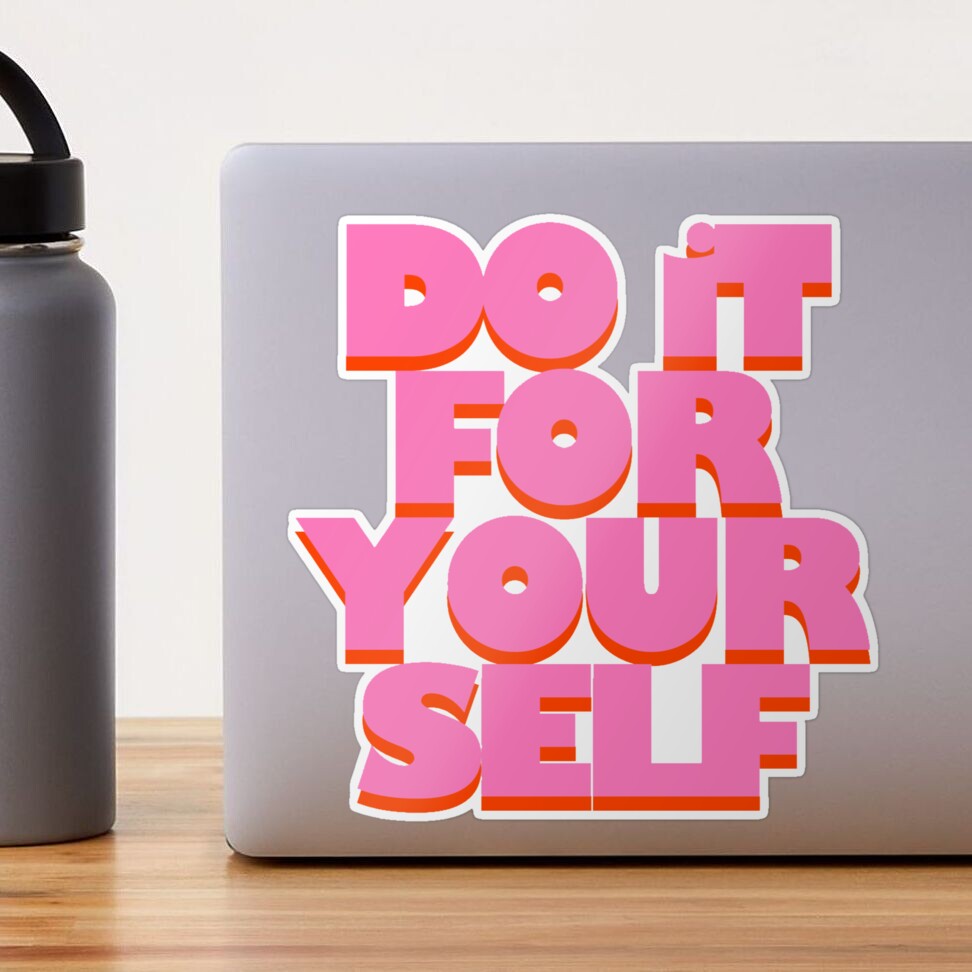 Do it For yourself Sticker for Sale by cecestickers