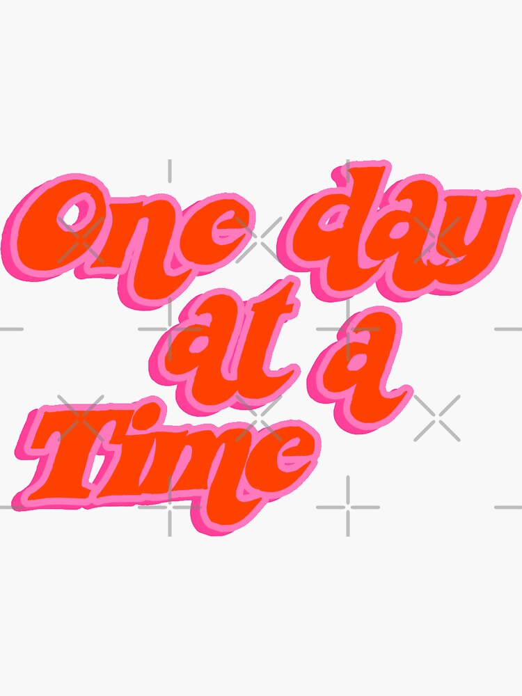 one-day-at-a-time-sticker-for-sale-by-madisonbaber-redbubble