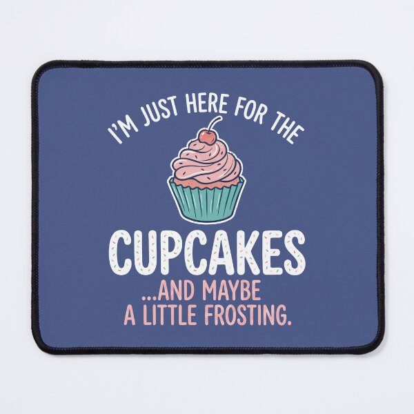 Item preview, Just Here For The Cupcakes And Maybe A Little Frosting Sweet Treat designed and sold by Amir Faysal.