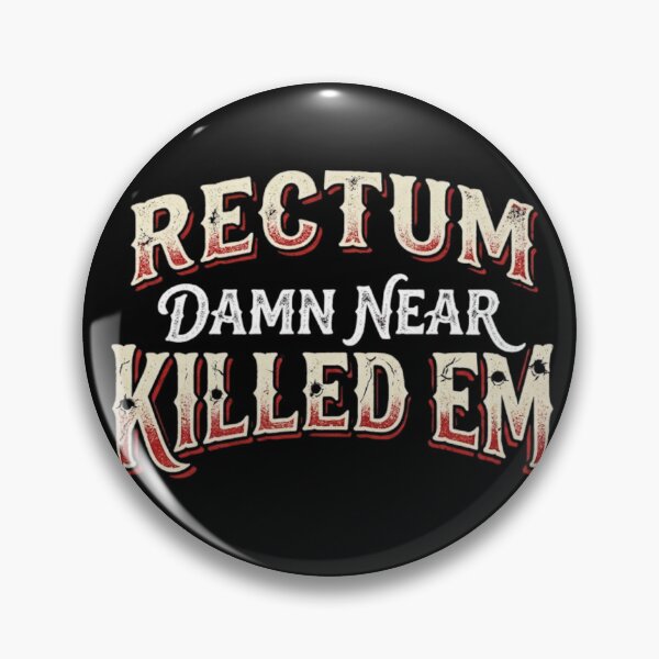 Item preview, Rectum Damn Near Killed em designed and sold by Zbixu.