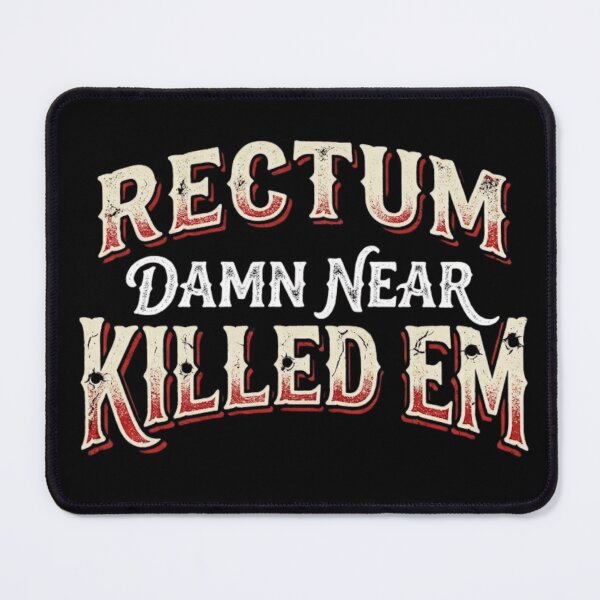 Item preview, Rectum Damn Near Killed em designed and sold by Zbixu.