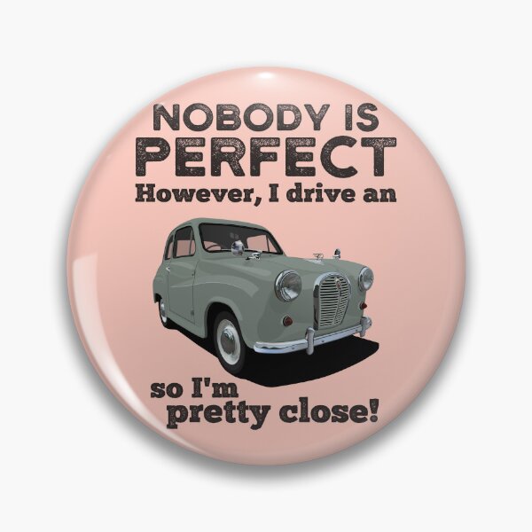 Item preview, Nobody Is Perfect. However, I Drive An Austin A35 designed and sold by knappidesign.