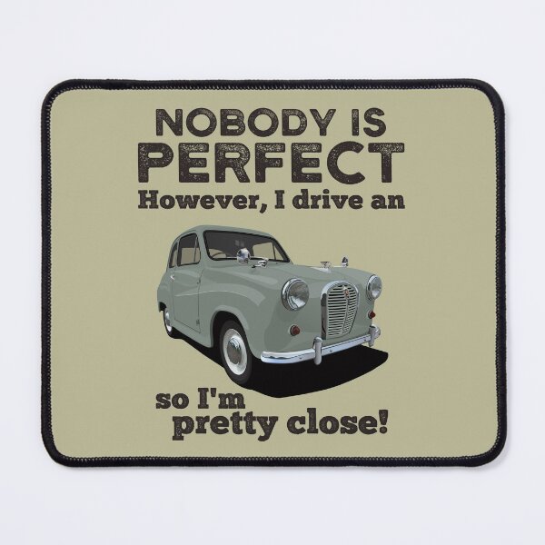 Item preview, Nobody Is Perfect. However, I Drive An Austin A35 designed and sold by knappidesign.