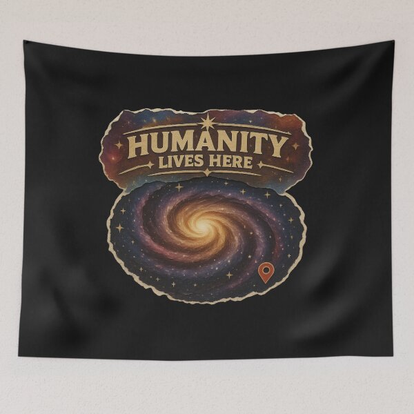 Item preview, 'Humanity Lives Here' Galaxy You are Here! Retro Sci-Fi designed and sold by Genius Geek.