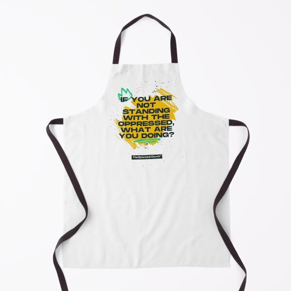 Item preview, If You are Not Standing with the Oppressed, What Are You Doing? - The Episcopal Church™ designed and sold by Canterbury Episcopal Campus Ministry at Texas Tech University .