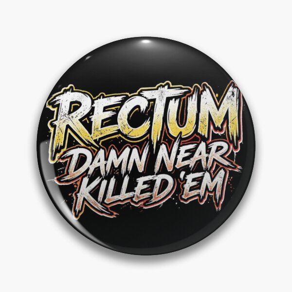 Item preview, Rectum Damn Near Killed em designed and sold by Zbixu.