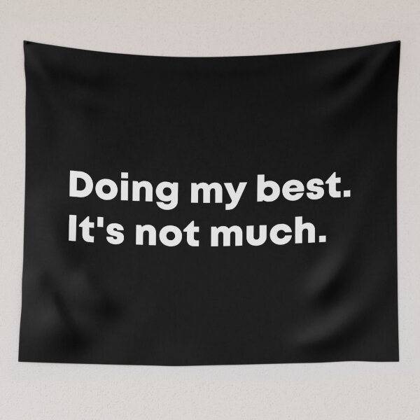 Item preview, Doing My Best It's Not Much Funny Sarcastic Quote designed and sold by Gravy-tee07.