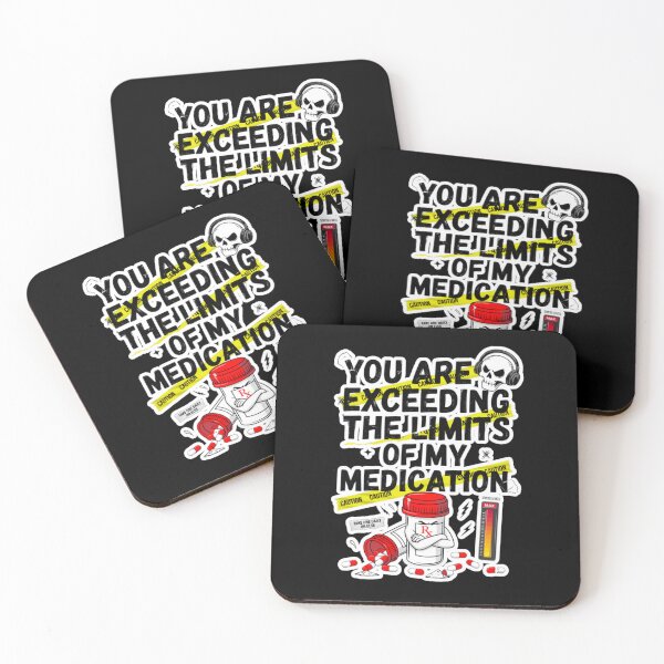 Item preview, You are Exceeding The Limits of My Medication designed and sold by Naitsebas.