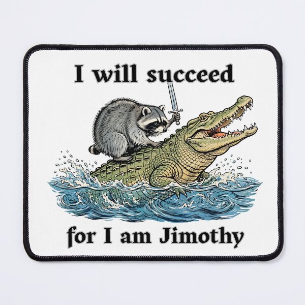 Item preview, I Will Succeed For I Am Jimothy Funny Raccoon Riding Alligator Seattle Viral Raccoon designed and sold by Neurospicy Trolls.