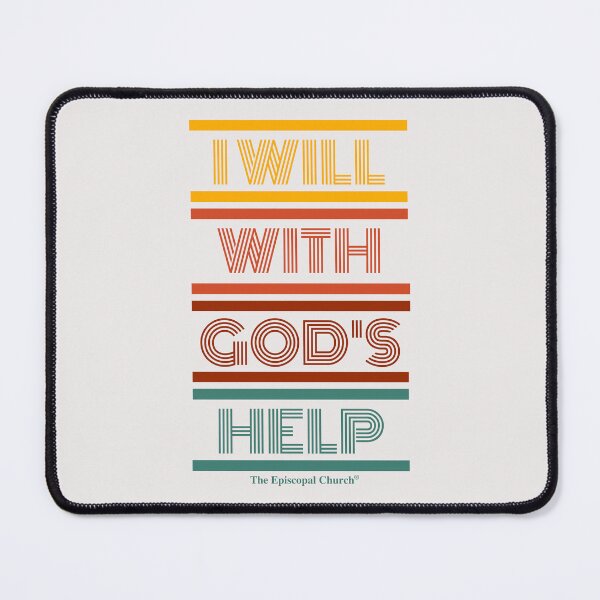 Item preview, I Will With God's Help - The Episcopal Church™ designed and sold by Canterbury Episcopal Campus Ministry at Texas Tech University .