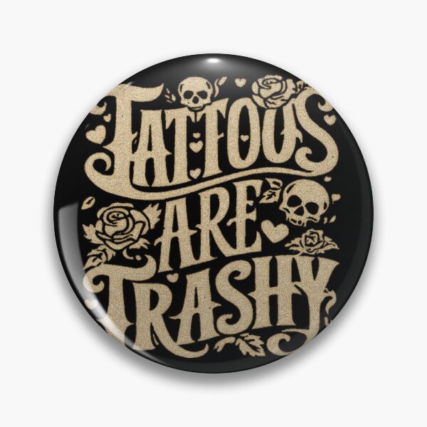 Item preview, Tattoos are trashy designed and sold by Lenock.
