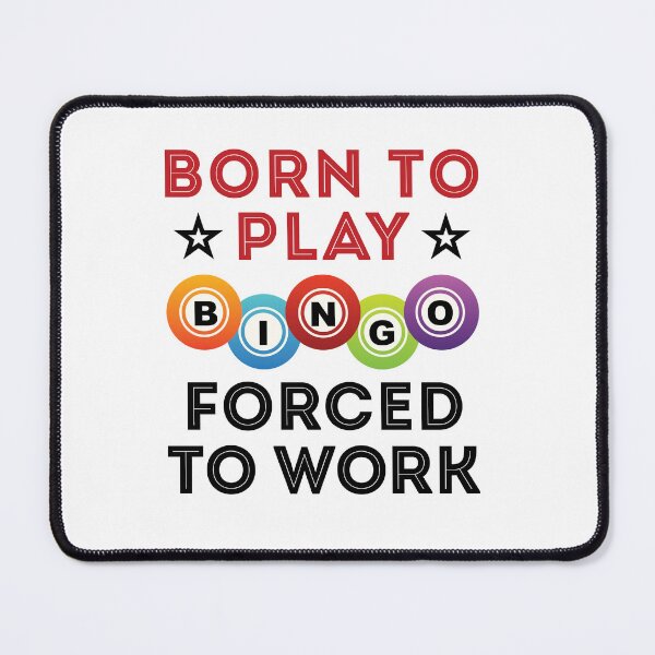 Item preview, Born to Play Bingo Forced to Work designed and sold by jaygo.