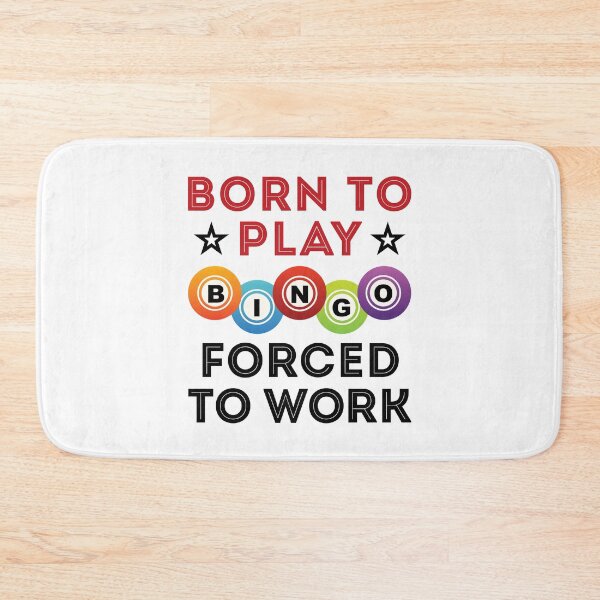 Item preview, Born to Play Bingo Forced to Work designed and sold by jaygo.